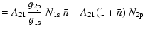 $\textstyle = A_{\rm 21}\displaystyle\frac{g_{\rm 2p}}{g_{\rm 1s}}~N_{\rm 1s} ~\bar{n}-A_{\rm 21}(1+\bar{n})~N_{\rm 2p}$