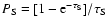 $P_{\rm S}=[1-{\rm e}^{-\tau _{\rm S}}]/\tau _{\rm S}$