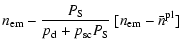 $\displaystyle n_{\rm em}-\displaystyle\frac{P_{\rm S}}{p_{\rm d}+p_{\rm sc}P_{\rm S}}~[n_{\rm em}-\bar{n}^{\rm pl}]$