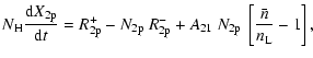 $\displaystyle N_{\rm H} \frac{{\rm d} X_{\rm 2p}}{{\rm d} t} = R^{+}_{2\rm p} -...
...2p}~R^{-}_{2\rm p} +A_{21}~N_{\rm 2p}~\left[\frac{\bar{n}}{n_{\rm L}}-1\right],$