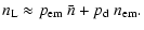 $\displaystyle n_{\rm L}\approx p_{\rm em}~\bar{n}+p_{\rm d}~n_{\rm em}.$