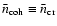 $\bar{n}_{\rm coh}\equiv
\bar{n}_{\rm cr}$