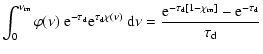 $\displaystyle \int_0^{\nu_{\rm m}}
\varphi(\nu)~{\rm e}^{-\tau_{\rm d}}{\rm e}^...
...{{\rm e}^{-\tau_{\rm d}[1-\chi_{\rm m}]}-{\rm e}^{-\tau_{\rm d}}}{\tau_{\rm d}}$