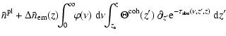 $\displaystyle \bar{n}^{\rm pl}+\Delta \bar{n}_{\rm em}(z) \!\!\int^\infty_0 \!\...
...a^{\rm coh}(z')~ \partial_{z'} {\rm e}^{-\tau_{\rm abs}(\nu, z', z)} {~\rm d}z'$