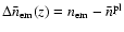 $\Delta \bar{n}_{\rm em}(z)=n_{\rm em}-\bar{n}^{\rm pl}$