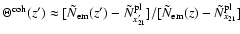 $\Theta^{\rm coh}(z')\approx[\tilde{N}_{\rm em}(z')-\tilde{N}^{\rm pl}_{x'_{21}}]/[\tilde{N}_{\rm em}(z)-\tilde{N}^{\rm pl}_{x_{21}}]$