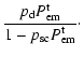 $\displaystyle \frac{p_{\rm d} P^{\rm t}_{\rm em}}{1-p_{\rm sc} P^{\rm t}_{\rm em}}\cdot$