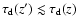 $\tau_{\rm d}(z')\lesssim\tau_{\rm d}(z)$
