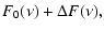 $\displaystyle F_0(\nu)+\Delta F(\nu),$