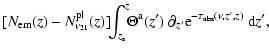$\displaystyle [N_{\rm em}(z)-N^{\rm pl}_{\nu_{21}}(z)]\!\!\int_{z_{\rm s}}^z \!...
...eta^{\rm a}(z') ~ \partial_{z'}{\rm e}^{-\tau_{\rm abs}(\nu, z', z)}{~\rm d}z',$