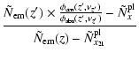 $\displaystyle \frac{\tilde{N}_{\rm em}(z') \times\frac{\phi_{\rm em}(z', \nu_{z...
...z'})}-\tilde{N}^{\rm pl}_x}
{\tilde{N}_{\rm em}(z)-\tilde{N}^{\rm pl}_{x_{21}}}$