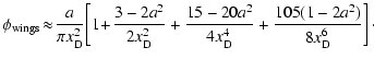 $\displaystyle \phi_{\rm wings}
\!\approx\!\frac{a}{\pi x^2_{\rm D}}\!\left[1\!+...
...}
+\frac{15-20a^2}{4 x^4_{\rm D}}+\frac{105(1-2a^2)}{8 x^6_{\rm D}}\right]\cdot$