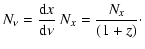 $\displaystyle N_{\nu}=\frac{{\rm d} x}{{\rm d} \nu}~N_{x}=\frac{N_{x}}{(1+z)}\cdot$