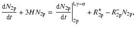 $\displaystyle \frac{{\rm d} N_{\rm 2p}}{{\rm d} t}+3H N_{\rm 2p}=\left.\frac{{\...
...t}\right\vert^{\rm Ly-\alpha}_{\rm 2p}+R^{+}_{\rm 2p}-R^{-}_{\rm 2p}N_{\rm 2p},$