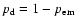 $p_{\rm d}=1-p_{\rm em}$