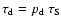 $\tau_{\rm d}=p_{\rm d}~\tau_{\rm S}$