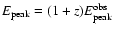 $E_{\rm peak}=(1+z) E_{\rm peak}^{\rm obs}$