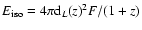 $E_{\rm iso}=4\pi {\rm d}_{L}(z)^{2} F/(1+z)$