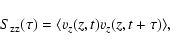 \begin{displaymath}{S}_{\rm {zz}}(\tau)= \langle v_z(z,t) v_z(z,t+\tau) \rangle ,
\end{displaymath}