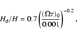 \begin{displaymath}H_{\rm d}/H=0.7 \left( \frac{(\Omega\tau)_0}{0.001} \right)^{-0.2},
\end{displaymath}