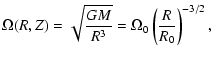 $\displaystyle \Omega(R,Z) =\sqrt{\frac{GM}{R^3}}=\Omega_0 \left( \frac{R}{R_0} \right)^{-3/2},$