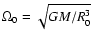 $\Omega_0=\sqrt{GM/R_0^3}$