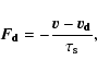\begin{displaymath}\vec{F_{\rm d}}=-\frac{\vec{v}-\vec{v_{\rm d}}}{\tau_{\rm s}},
\end{displaymath}