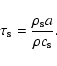 \begin{displaymath}\tau_{\rm s}=\frac{\rho_{\rm s} a}{\rho c_{\rm s}}.
\end{displaymath}