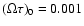 $(\Omega \tau )_0=0.001$