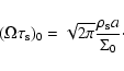 \begin{displaymath}(\Omega \tau_{\rm s})_0=\sqrt{2 \pi} \frac{\rho_{\rm s} a}{\Sigma_0}\cdot
\end{displaymath}