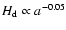 $H_{\rm d}
\propto a^{-0.05}$
