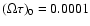 $(\Omega \tau )_0=0.0001$