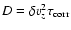 $D=\delta v_z^2 \tau _{\rm corr}$