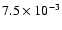 $7.5 \times 10^{-3}$