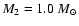 $M_2=1.0~M_\odot$