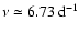 $\nu \simeq 6.73~{\rm d}^{-1}$