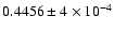 $0.4456 \pm 4\times 10^{-4}$