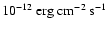 $10^{-12}~{\rm erg~cm^{-2}~s^{-1}}$