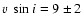$v~\sin{i} = 9 \pm 2$