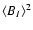 $\langle B_I
\rangle^2$