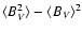$\langle B_V^2 \rangle - \langle B_V \rangle^2$