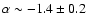 $\alpha \sim -1.4\pm0.2$