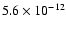 $5.6\times10^{-12}$