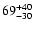 $69^{\rm +40}_{-30}$