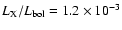 $L_{\rm X}/L_{\rm bol}=1.2\times 10^{-3}$