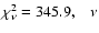 $\chi^{2}_{\nu}= 345.9,
\;\;\; \nu$