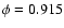 $\phi =0.915$