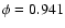 $\phi=0.941$