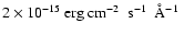 $2\times10^{-15}~\hbox{erg~cm$^{-2}$ ~s$^{-1}$ ~\AA$^{-1}$\space }$