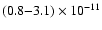 $(0.8{-}3.1)\times
10^{-11}$